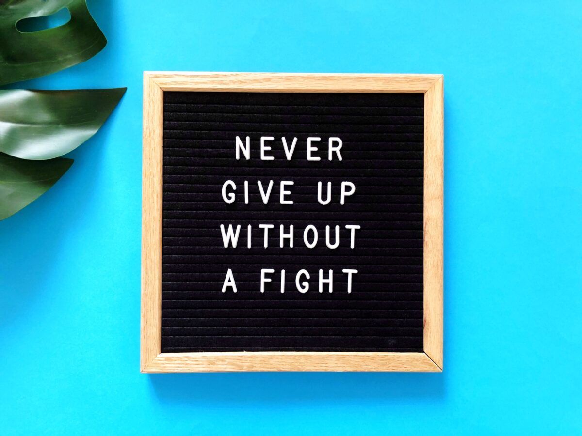 Never give up without a fight